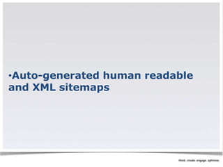 •Auto-generated human readable 
and XML sitemaps 
 