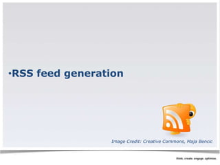 •RSS feed generation 
Image Credit: Creative Commons, Maja Bencic 
 