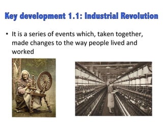 It is a series of events which, taken together, made changes to the way people lived and worked 