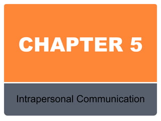 CHAPTER 5 Intrapersonal Communication 
