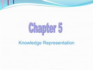Knowledge Representation Chapter 5 