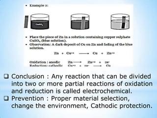 Importance of corrosion: 1. Economic – direct or indirect losses 2. Improved safety – failure of critical component 3. Conservation of resource – wastage of metal or energy.Corrosion falls into 2 main categories: 1. General or uniform corrosion 2. Localised corrosion 