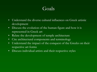 3GoalsUnderstand the diverse cultural influences on Greek artistic development 