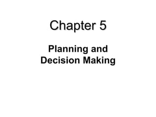 Chapter 5 Planning and Decision Making 