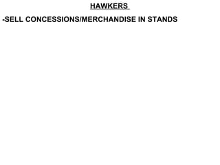 HAWKERS  -SELL CONCESSIONS/MERCHANDISE IN STANDS 