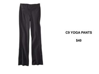 C9 YOGA PANTS

     $40
 