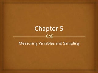Measuring Variables and Sampling
 