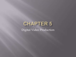 Digital Video Production
 