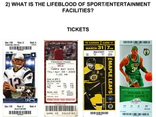 2) WHAT IS THE LIFEBLOOD OF SPORT/ENTERTAINMENT
                    FACILITIES?


                   TICKETS
 