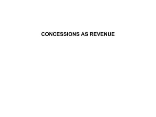 CONCESSIONS AS REVENUE
 