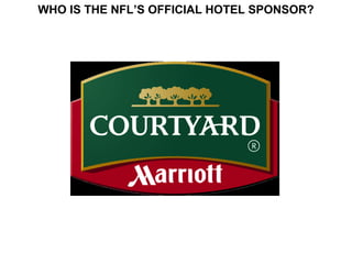 WHO IS THE NFL’S OFFICIAL HOTEL SPONSOR?
 