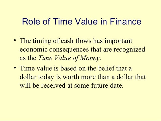 Time Value Of Money - 2004 pearson 5 4 5 role of time value in finance the timing of cash flows has important