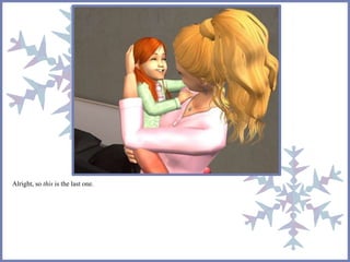 Alright, so this is the last one. 
 