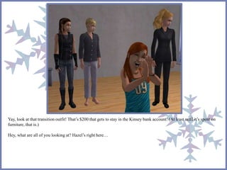 Yay, look at that transition outfit! That’s $200 that gets to stay in the Kinsey bank account! (At least until it’s spent on 
furniture, that is.) 
Hey, what are all of you looking at? Hazel’s right here… 
 