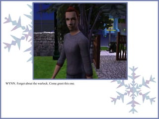 WYNN. Forget about the warlock. Come greet this one. 
 