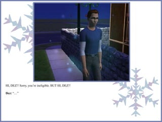 HI, DEZ!! Sorry, you’re ineligible. BUT HI, DEZ!! 
Dez: “…” 
 