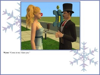 Wynn: “Come at me. I dare you.” 
 