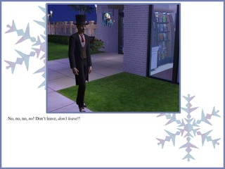 No, no, no, no! Don’t leave, don’t leave!! 
 