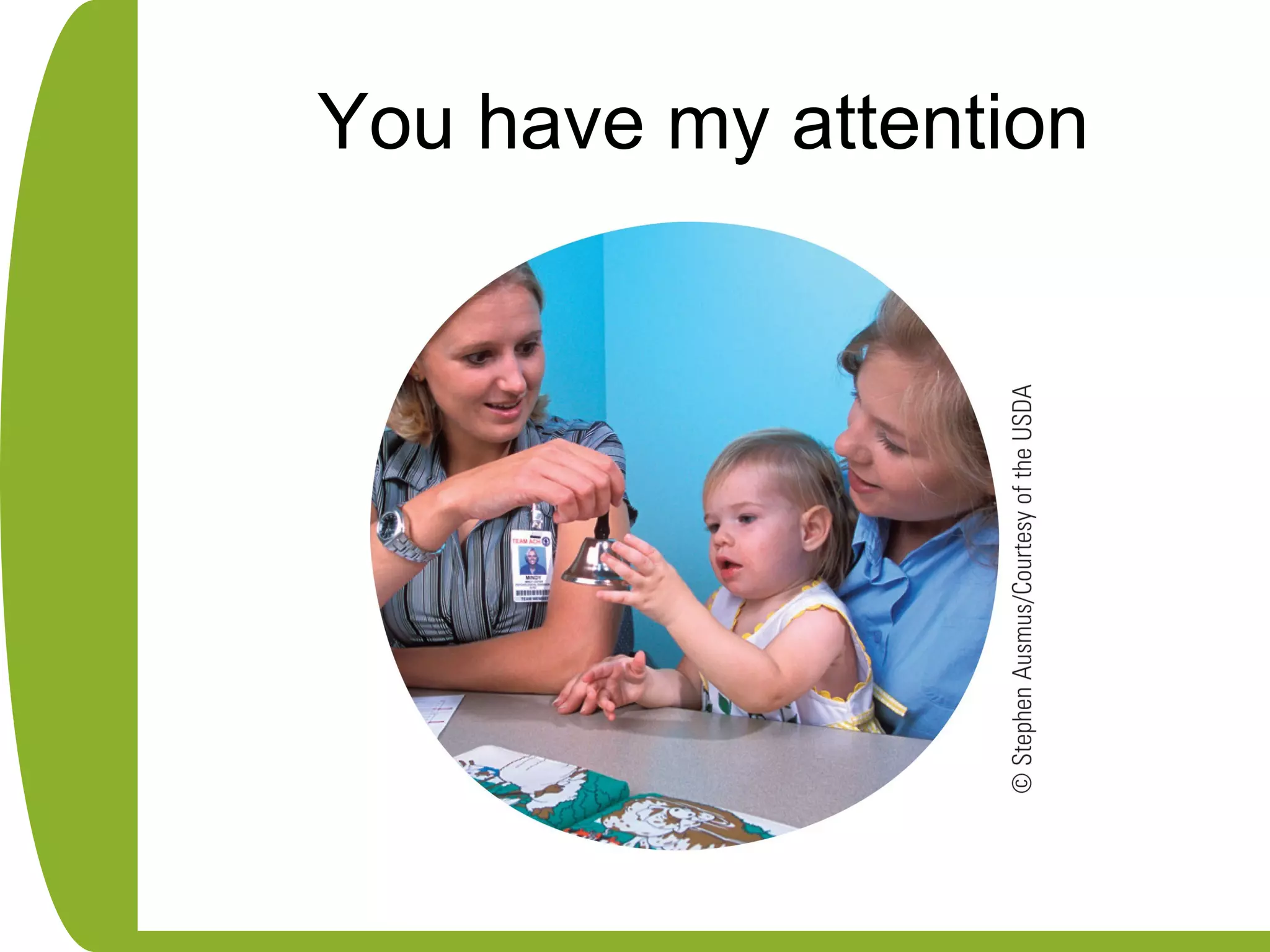 You have my attention
 