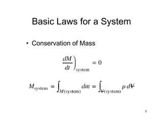 Basic Laws for a System
• Conservation of Mass
3
 