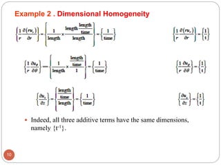 10
Example 2 . Dimensional Homogeneity
 Indeed, all three additive terms have the same dimensions,
namely {t-1}.
 