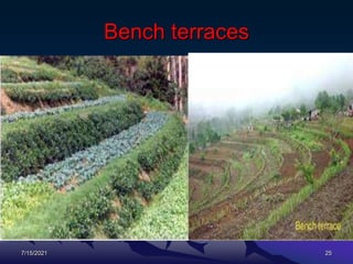 Bench terraces
7/15/2021 25
 