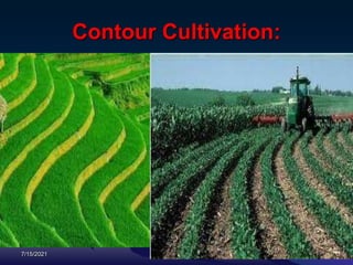 Contour Cultivation:
7/15/2021 7
 