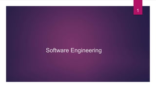 Software Engineering
1
 