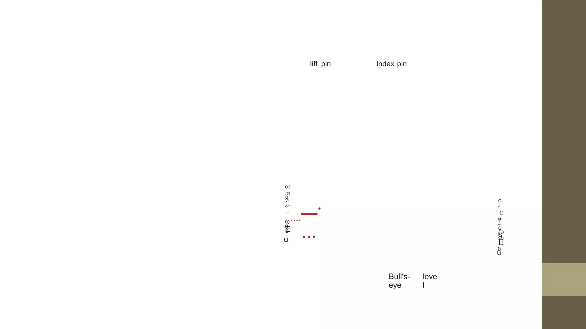 lift pin Index pin
QJ
tO
_.
...
u
VI Q
J
'"C
Q
J
Q
J
~
......
...
..
QJ
E
c
VI
V
ro
I
0
c
u a.
E
u
0
Bull's-
eye
leve
l
 