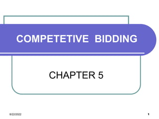 8/22/2022 1
COMPETETIVE BIDDING
CHAPTER 5
 