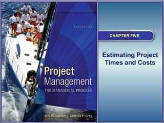 Copyright © 2006 The McGraw-Hill Companies. All rights reserved. McGraw-Hill/Irwin 5–1
Estimating Project
Times and Costs
CHAPTER FIVE
 