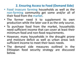 2. Ensuring Access to Food (Demand Side)
• Food insecure farming households as well as the
non-farming community get some ...