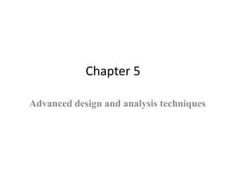 Chapter 5
Advanced design and analysis techniques
 