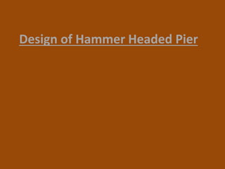Design of Hammer Headed Pier
 