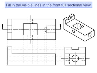 Fill in the visible lines in the front full sectional view
 