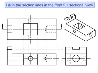 Fill in the section lines in the front full sectional view
 