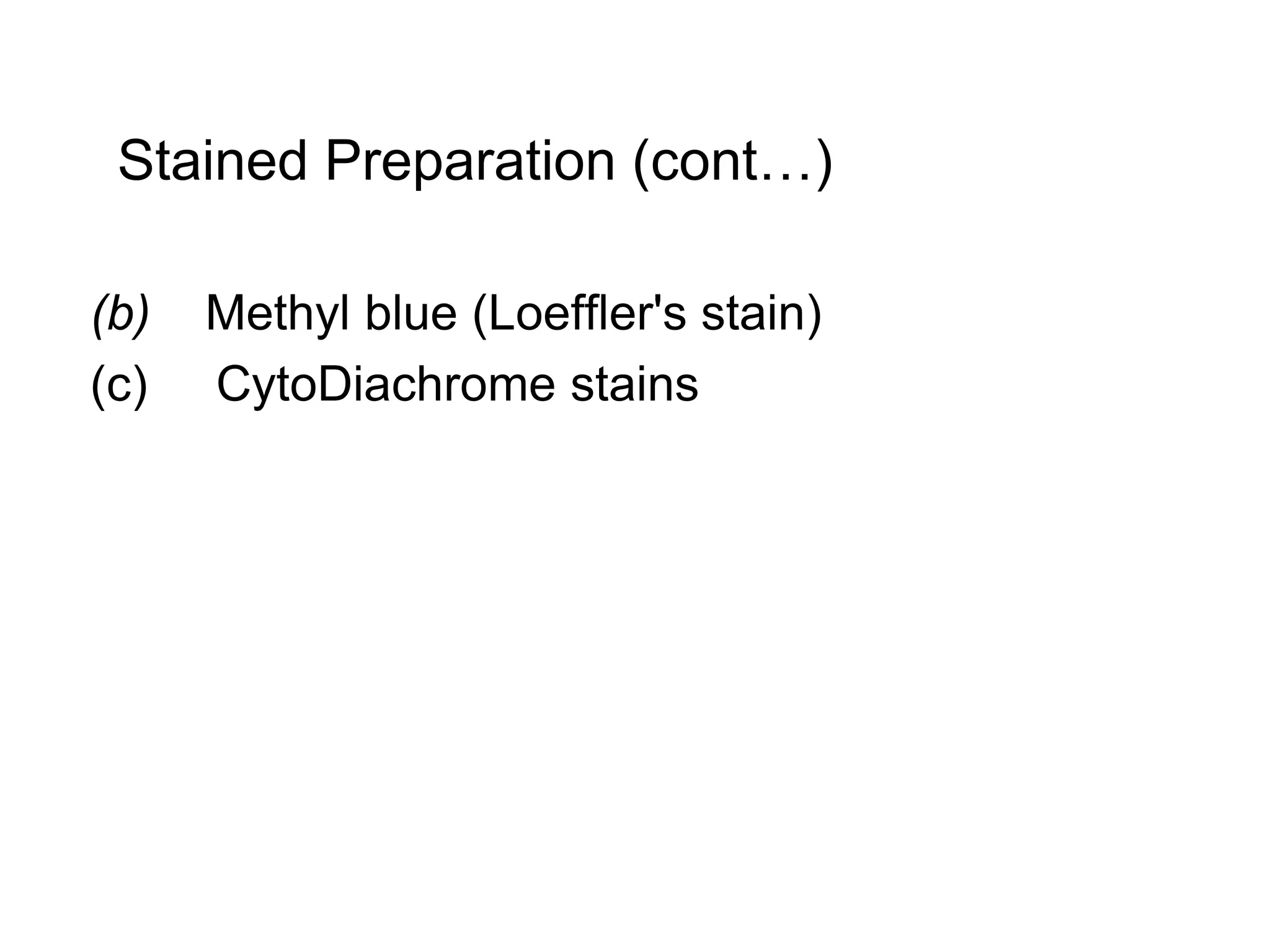 Stained Preparation (cont…)
(b) Methyl blue (Loeffler's stain)
(c) CytoDiachrome stains
 