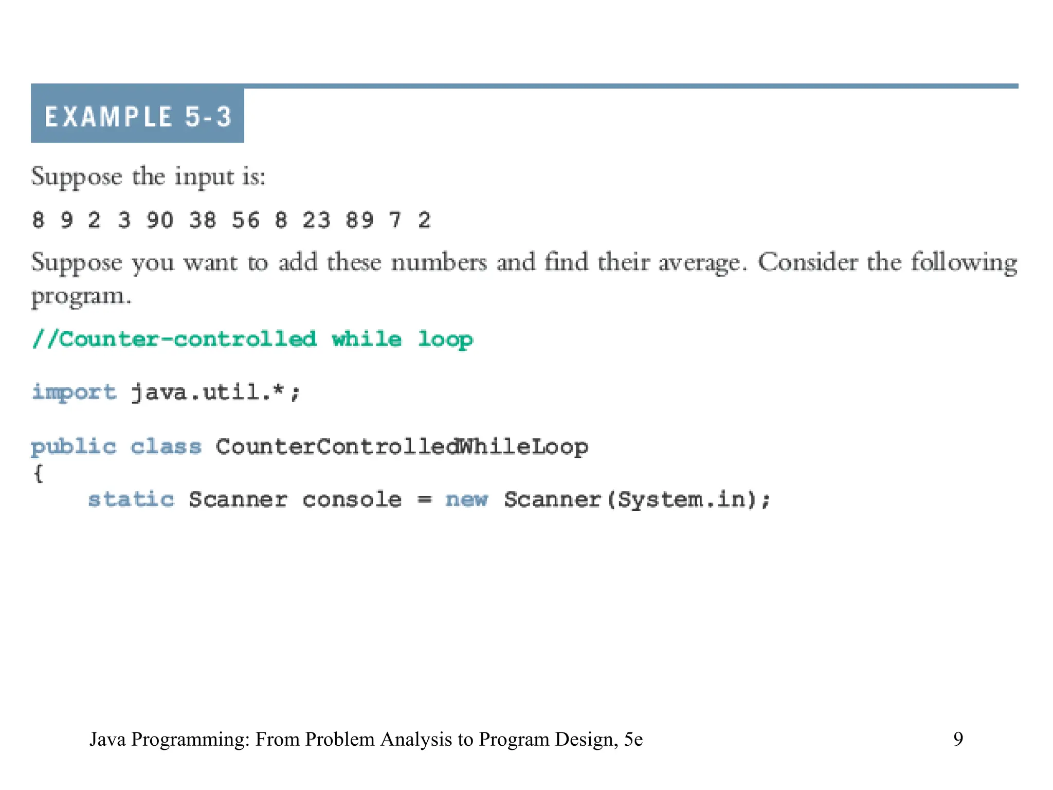 9
Java Programming: From Problem Analysis to Program Design, 5e
 