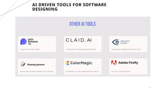16
AI DRIVEN TOOLS FOR SOFTWARE
DESIGNING
 