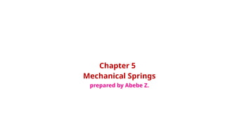 Chapter Five - Mechanical springs: design and analysis of springs as a ...