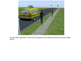 And then there were three. I think we can diverge from the storyline a bit here to see how these two go. 