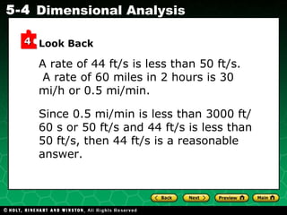 A rate of 44 ft/s is less than 50 ft/s.  A rate of 60 miles in 2 hours is 30 mi/h or 0.5 mi/min. Look Back Since 0.5 mi/min is less than 3000 ft/ 60 s or 50 ft/s and 44 ft/s is less than 50 ft/s, then 44 ft/s is a reasonable answer. 4 