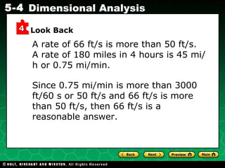 A rate of 66 ft/s is more than 50 ft/s.  A rate of 180 miles in 4 hours is 45 mi/h or 0.75 mi/min. Look Back Since 0.75 mi/min is more than 3000 ft/60 s or 50 ft/s and 66 ft/s is more than 50 ft/s, then 66 ft/s is a reasonable answer. 4 