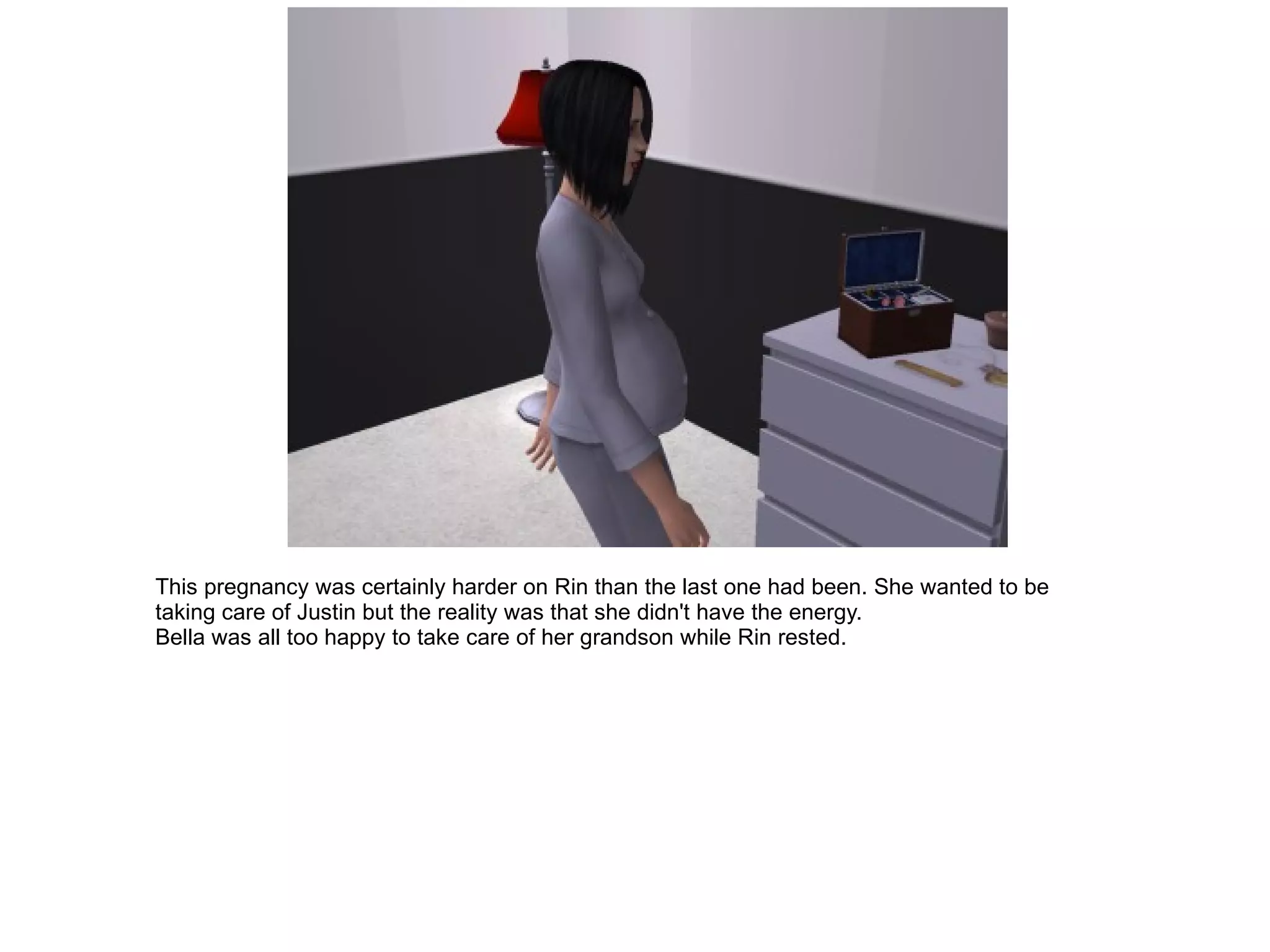 This pregnancy was certainly harder on Rin than the last one had been. She wanted to be taking care of Justin but the reality was that she didn't have the energy. Bella was all too happy to take care of her grandson while Rin rested. 