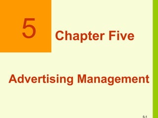 5-1
5 Chapter Five
Advertising Management
 