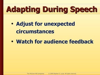 Adapting During Speech Adjust for unexpected circumstances Watch for audience feedback 