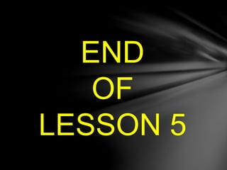 END
OF
LESSON 5