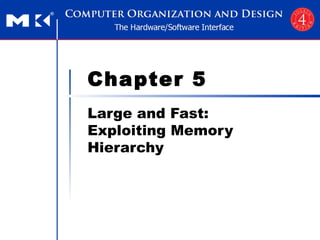 Chapter 5 Large and Fast: Exploiting Memory Hierarchy 