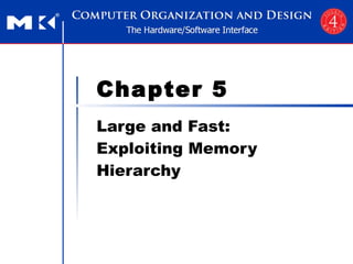 Chapter 5 Large and Fast: Exploiting Memory Hierarchy 