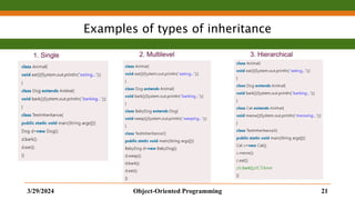 Examples of types of inheritance
3/29/2024 Object-Oriented Programming 21
2. Multilevel
1. Single 3. Hierarchical
 